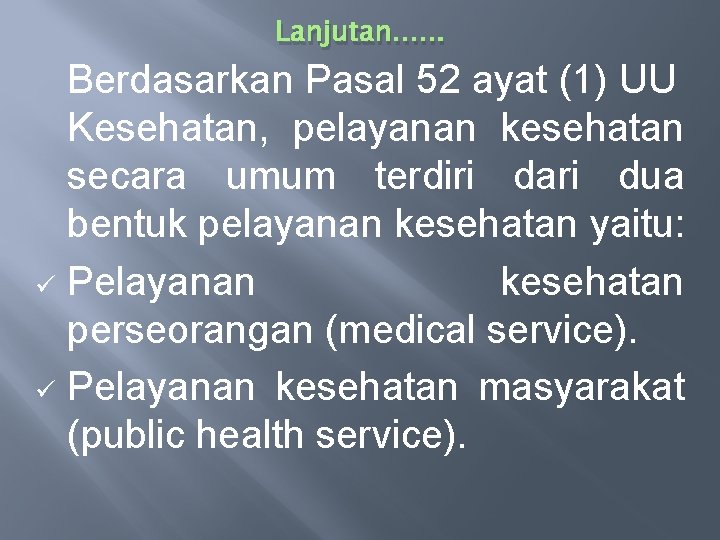Lanjutan. . . Berdasarkan Pasal 52 ayat (1) UU Kesehatan, pelayanan kesehatan secara umum
