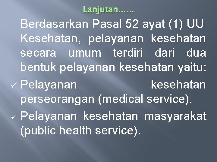 Lanjutan. . . Berdasarkan Pasal 52 ayat (1) UU Kesehatan, pelayanan kesehatan secara umum Lanjutan. . . Berdasarkan Pasal 52 ayat (1) UU Kesehatan, pelayanan kesehatan secara umum
