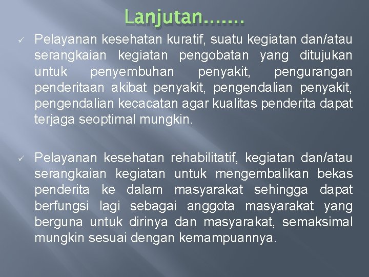 Lanjutan. . . . ü Pelayanan kesehatan kuratif, suatu kegiatan dan/atau serangkaian kegiatan pengobatan Lanjutan. . . . ü Pelayanan kesehatan kuratif, suatu kegiatan dan/atau serangkaian kegiatan pengobatan