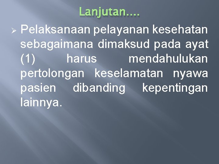 Lanjutan. . Ø Pelaksanaan pelayanan kesehatan sebagaimana dimaksud pada ayat (1) harus mendahulukan pertolongan Lanjutan. . Ø Pelaksanaan pelayanan kesehatan sebagaimana dimaksud pada ayat (1) harus mendahulukan pertolongan