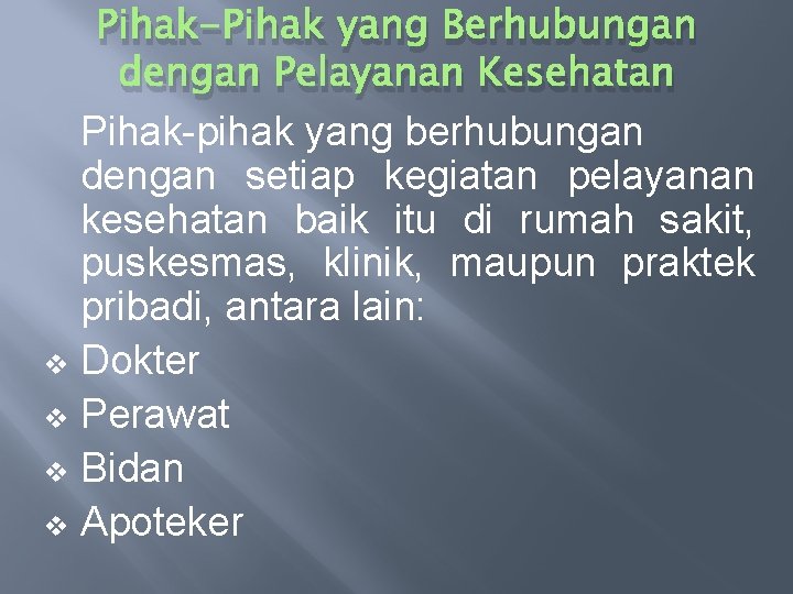 Pihak-Pihak yang Berhubungan dengan Pelayanan Kesehatan Pihak-pihak yang berhubungan dengan setiap kegiatan pelayanan kesehatan Pihak-Pihak yang Berhubungan dengan Pelayanan Kesehatan Pihak-pihak yang berhubungan dengan setiap kegiatan pelayanan kesehatan