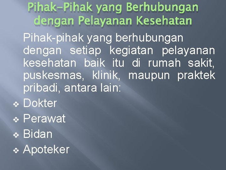 Pihak-Pihak yang Berhubungan dengan Pelayanan Kesehatan Pihak-pihak yang berhubungan dengan setiap kegiatan pelayanan kesehatan