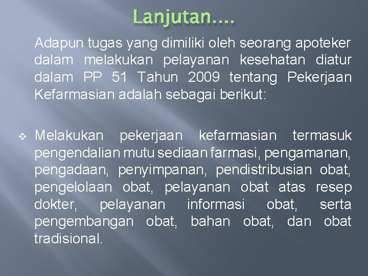 Lanjutan. . Adapun tugas yang dimiliki oleh seorang apoteker dalam melakukan pelayanan kesehatan diatur Lanjutan. . Adapun tugas yang dimiliki oleh seorang apoteker dalam melakukan pelayanan kesehatan diatur