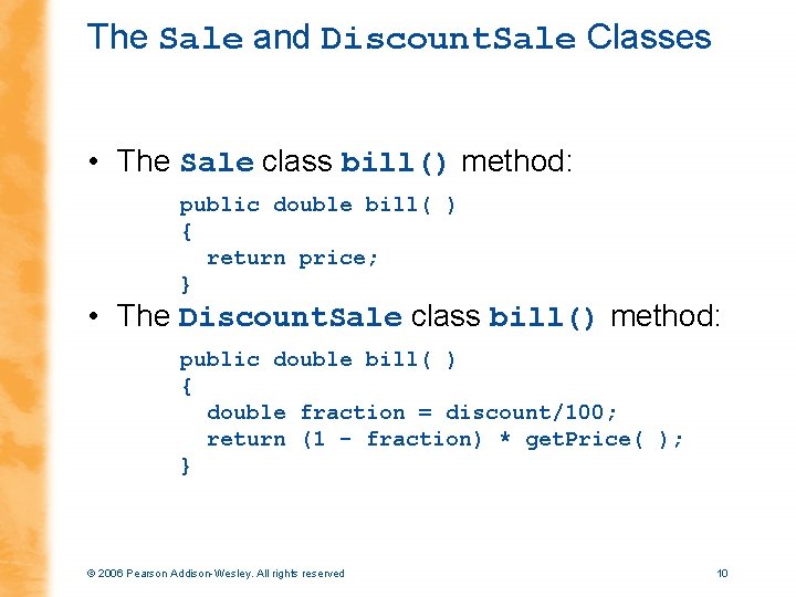 The Sale and Discount. Sale Classes • The Sale class bill() method: public double