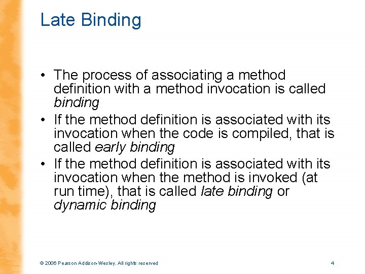 Late Binding • The process of associating a method definition with a method invocation
