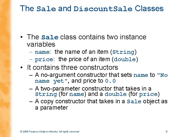 The Sale and Discount. Sale Classes • The Sale class contains two instance variables
