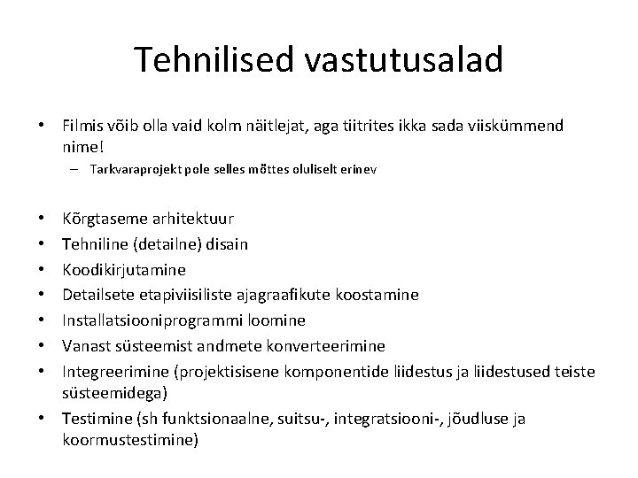 Tehnilised vastutusalad • Filmis võib olla vaid kolm näitlejat, aga tiitrites ikka sada viiskümmend