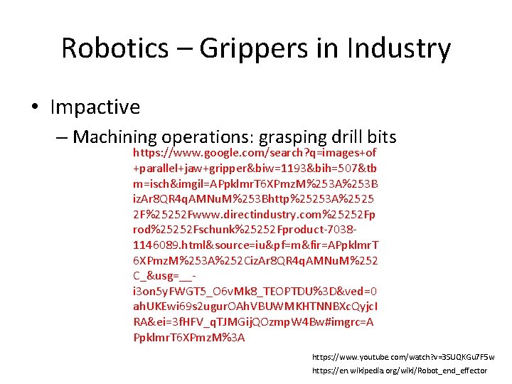 Robotics – Grippers in Industry • Impactive – Machining operations: grasping drill bits https: