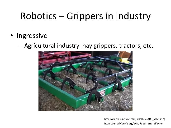 Robotics – Grippers in Industry • Ingressive – Agricultural industry: hay grippers, tractors, etc.