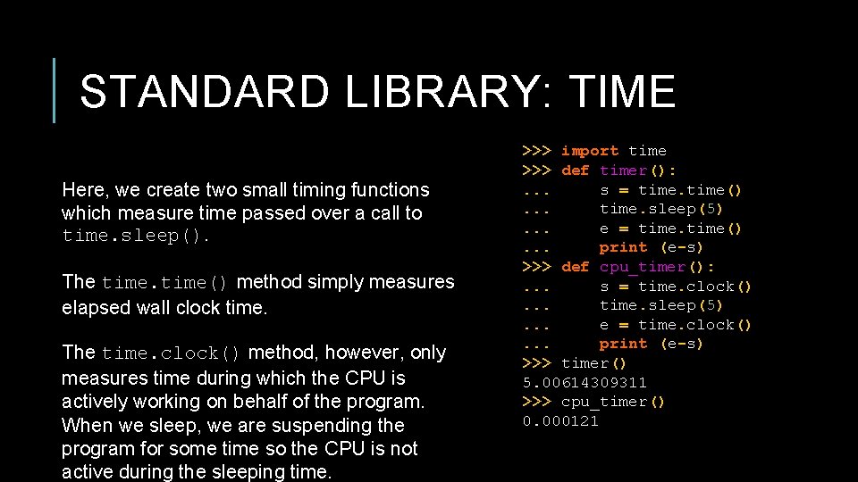 STANDARD LIBRARY: TIME Here, we create two small timing functions which measure time passed STANDARD LIBRARY: TIME Here, we create two small timing functions which measure time passed