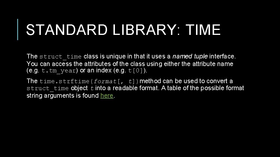 STANDARD LIBRARY: TIME The struct_time class is unique in that it uses a named STANDARD LIBRARY: TIME The struct_time class is unique in that it uses a named