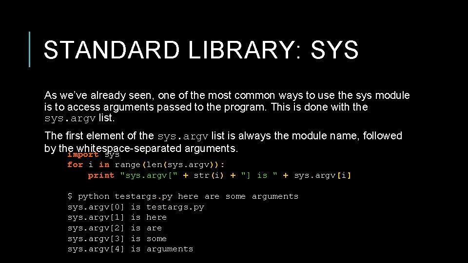 STANDARD LIBRARY: SYS As we’ve already seen, one of the most common ways to STANDARD LIBRARY: SYS As we’ve already seen, one of the most common ways to