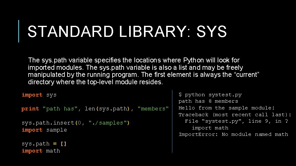 STANDARD LIBRARY: SYS The sys. path variable specifies the locations where Python will look STANDARD LIBRARY: SYS The sys. path variable specifies the locations where Python will look