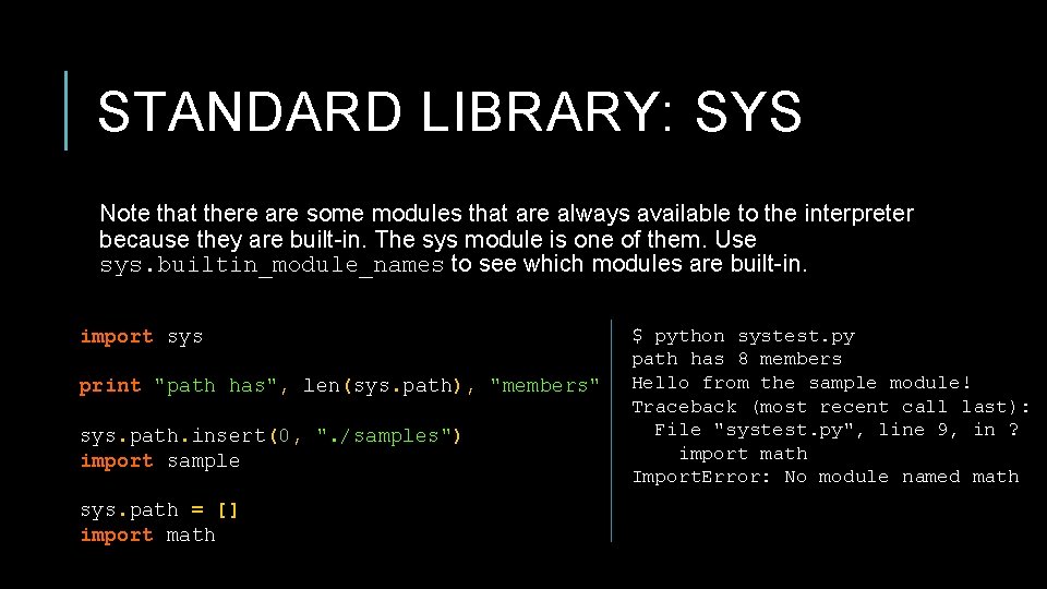 STANDARD LIBRARY: SYS Note that there are some modules that are always available to STANDARD LIBRARY: SYS Note that there are some modules that are always available to