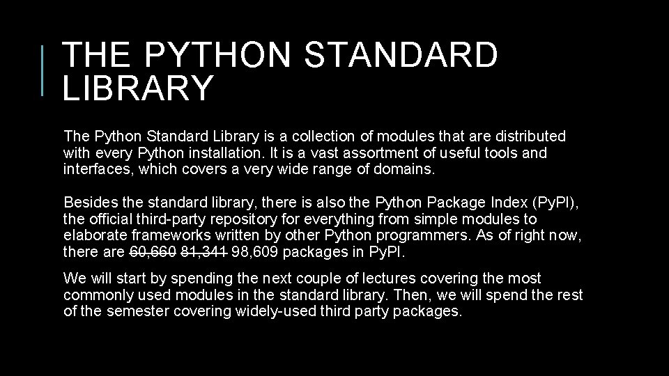THE PYTHON STANDARD LIBRARY The Python Standard Library is a collection of modules that THE PYTHON STANDARD LIBRARY The Python Standard Library is a collection of modules that