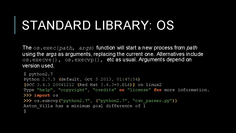 STANDARD LIBRARY: OS The os. exec(path, args) function will start a new process from STANDARD LIBRARY: OS The os. exec(path, args) function will start a new process from