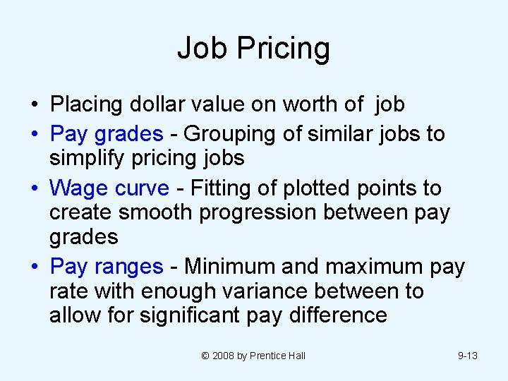 Job Pricing • Placing dollar value on worth of job • Pay grades - Job Pricing • Placing dollar value on worth of job • Pay grades -