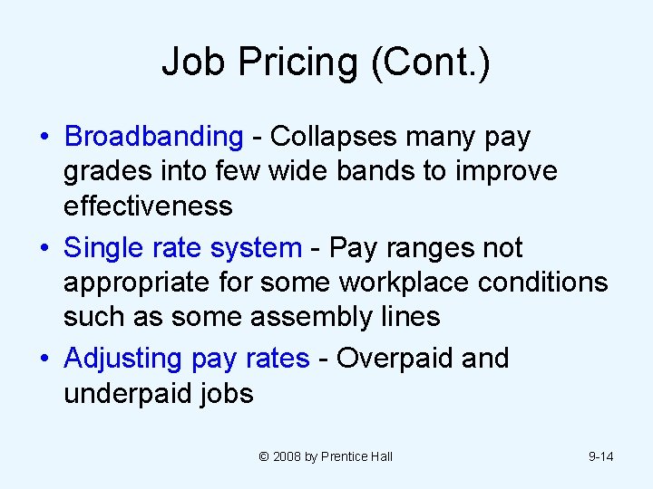 Job Pricing (Cont. ) • Broadbanding - Collapses many pay grades into few wide Job Pricing (Cont. ) • Broadbanding - Collapses many pay grades into few wide