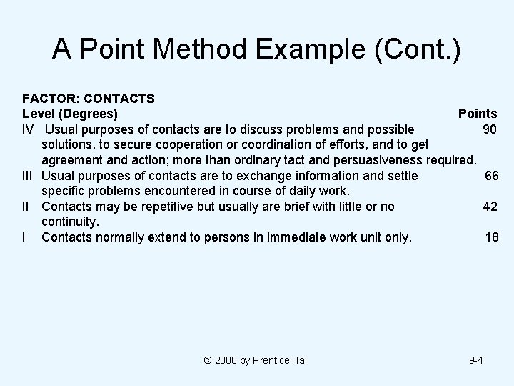 A Point Method Example (Cont. ) FACTOR: CONTACTS Level (Degrees) Points IV Usual purposes A Point Method Example (Cont. ) FACTOR: CONTACTS Level (Degrees) Points IV Usual purposes
