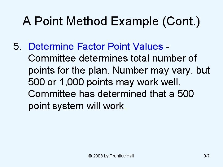 A Point Method Example (Cont. ) 5. Determine Factor Point Values Committee determines total A Point Method Example (Cont. ) 5. Determine Factor Point Values Committee determines total