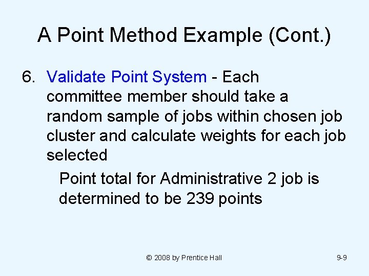 A Point Method Example (Cont. ) 6. Validate Point System - Each committee member A Point Method Example (Cont. ) 6. Validate Point System - Each committee member