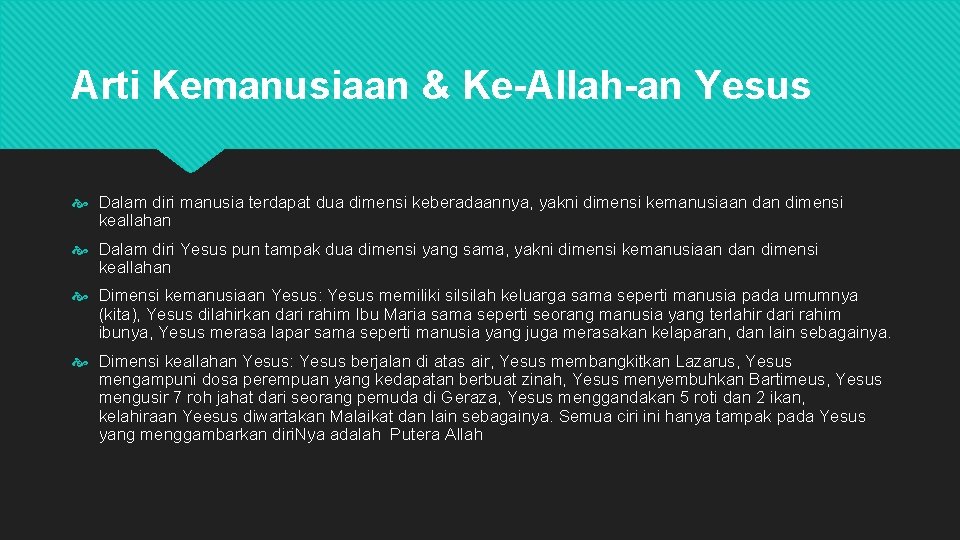 Arti Kemanusiaan & Ke-Allah-an Yesus Dalam diri manusia terdapat dua dimensi keberadaannya, yakni dimensi