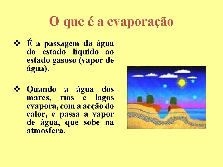 O que é a evaporação v É a passagem da água do estado líquido