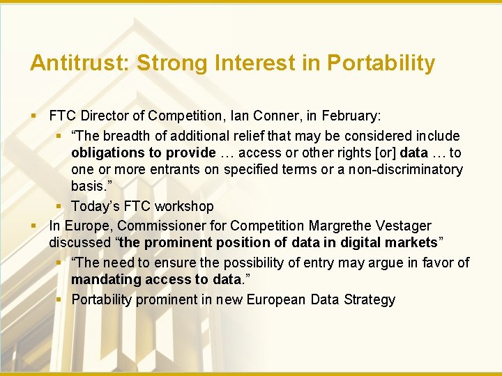 Antitrust: Strong Interest in Portability § FTC Director of Competition, Ian Conner, in February: