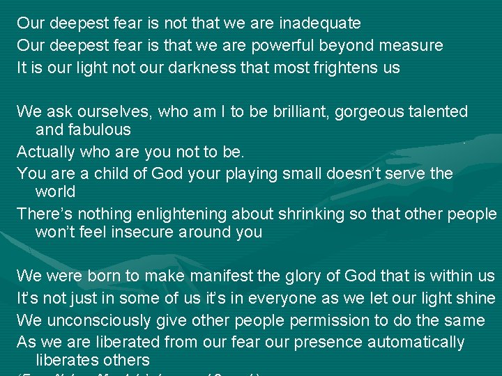 Our deepest fear is not that we are inadequate Our deepest fear is that