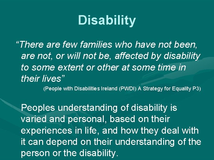 Disability “There are few families who have not been, are not, or will not