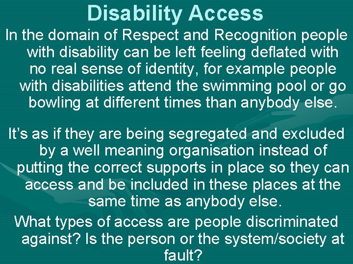 Disability Access In the domain of Respect and Recognition people with disability can be