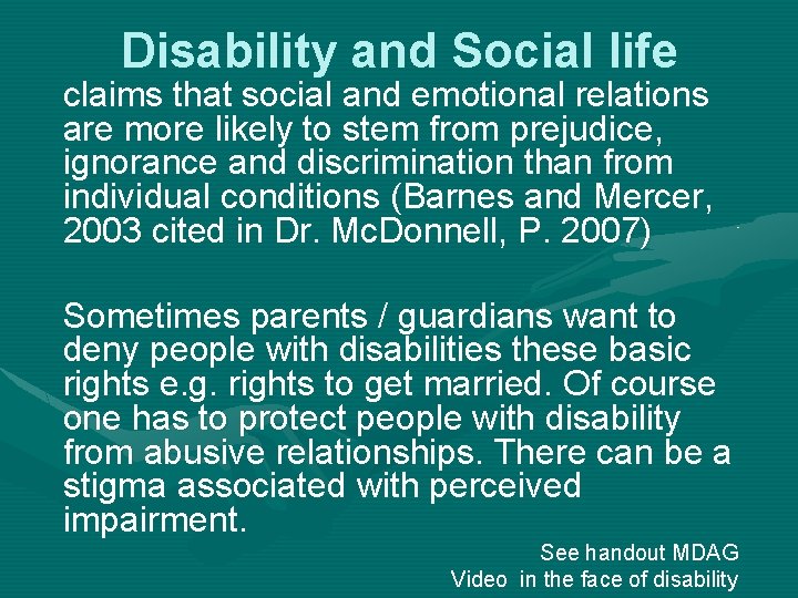 Disability and Social life claims that social and emotional relations are more likely to