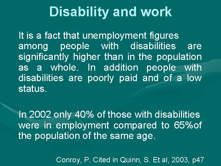 Disability and work It is a fact that unemployment figures among people with disabilities