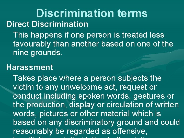 Discrimination terms Direct Discrimination This happens if one person is treated less favourably than