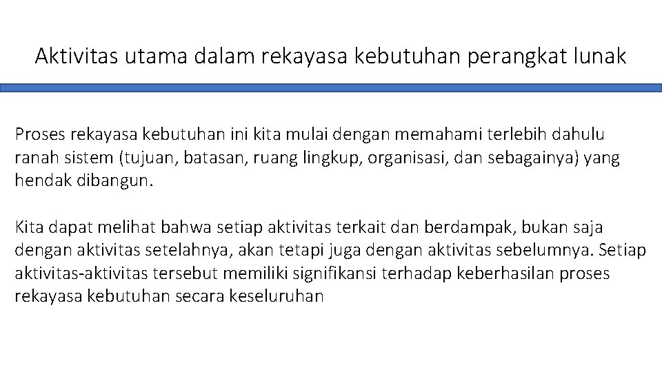 Aktivitas utama dalam rekayasa kebutuhan perangkat lunak Proses rekayasa kebutuhan ini kita mulai dengan