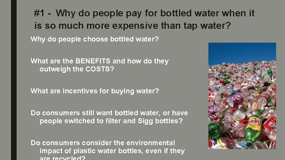 #1 - Why do people pay for bottled water when it is so much