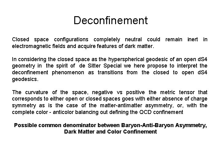 Deconfinement Closed space configurations completely neutral could remain inert in electromagnetic fields and acquire