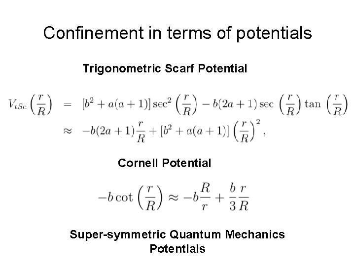 Confinement in terms of potentials Trigonometric Scarf Potential Cornell Potential Super-symmetric Quantum Mechanics Potentials