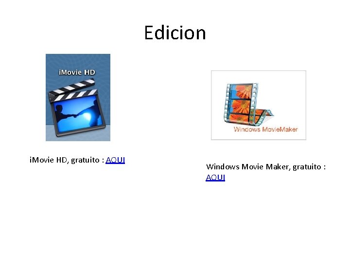 Edicion i. Movie HD, gratuito : AQUI Windows Movie Maker, gratuito : AQUI 