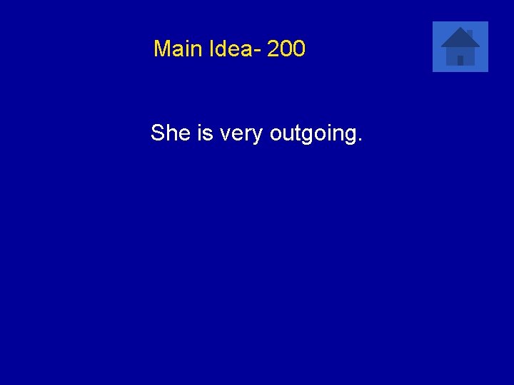 Main Idea- 200 She is very outgoing. 