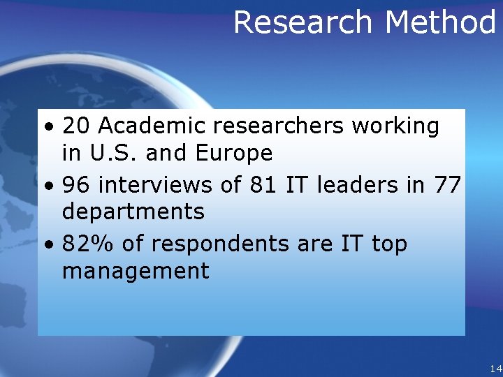 Research Method • 20 Academic researchers working in U. S. and Europe • 96