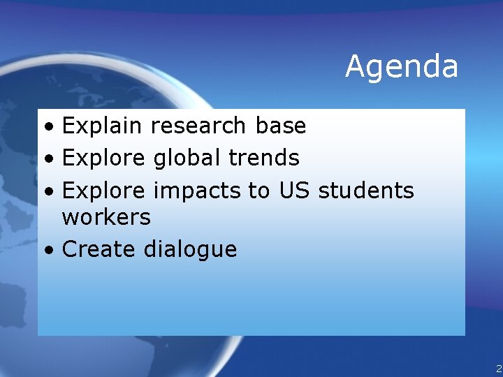 Agenda • Explain research base • Explore global trends • Explore impacts to US