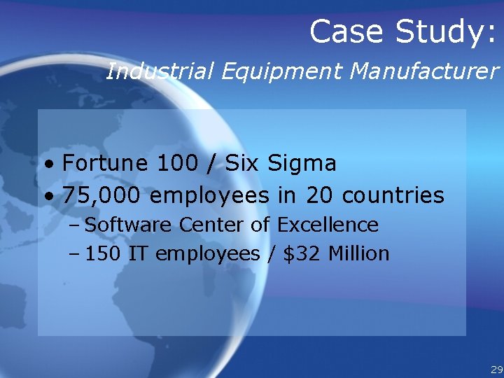 Case Study: Industrial Equipment Manufacturer • Fortune 100 / Six Sigma • 75, 000