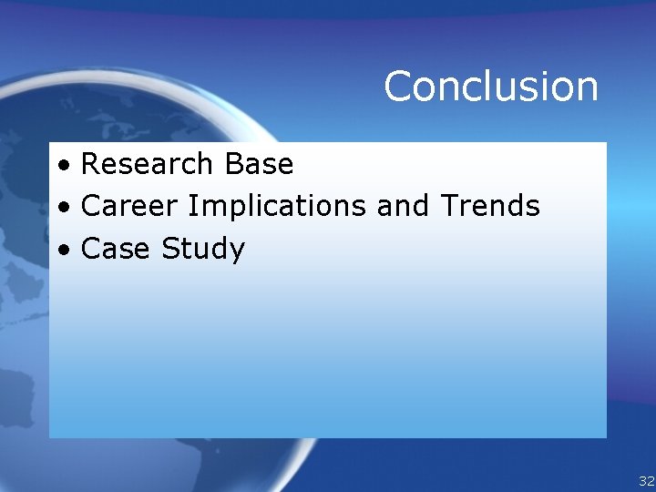 Conclusion • Research Base • Career Implications and Trends • Case Study 32 