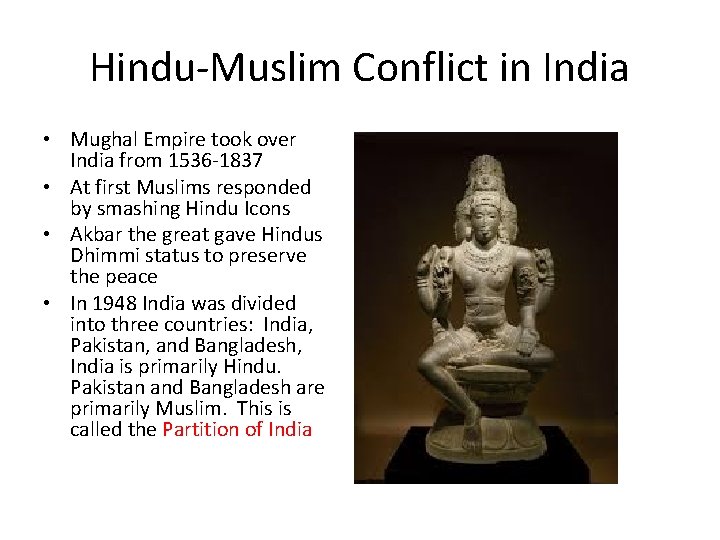 Hindu-Muslim Conflict in India • Mughal Empire took over India from 1536 -1837 •