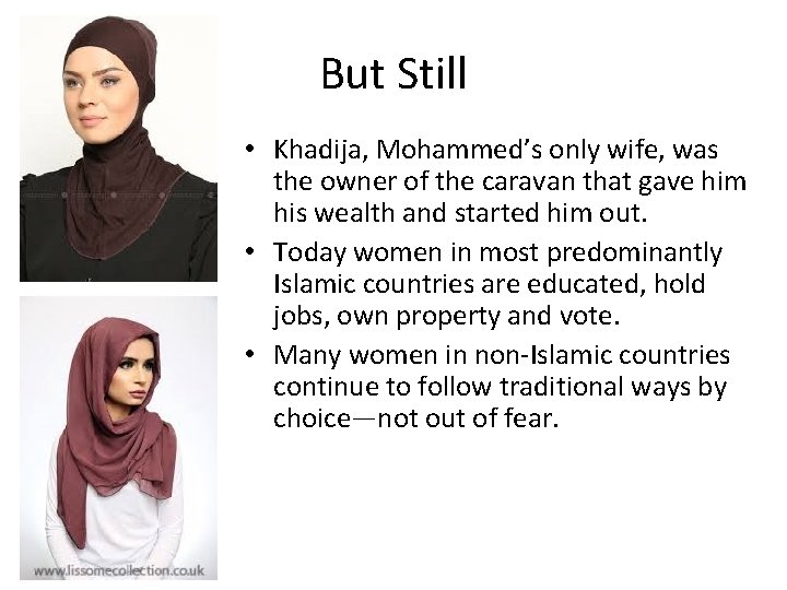 But Still • Khadija, Mohammed’s only wife, was the owner of the caravan that