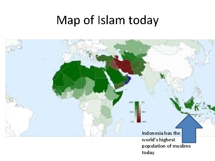 Map of Islam today Indonesia has the world’s highest population of muslims today 