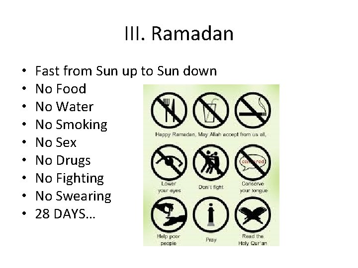 III. Ramadan • • • Fast from Sun up to Sun down No Food