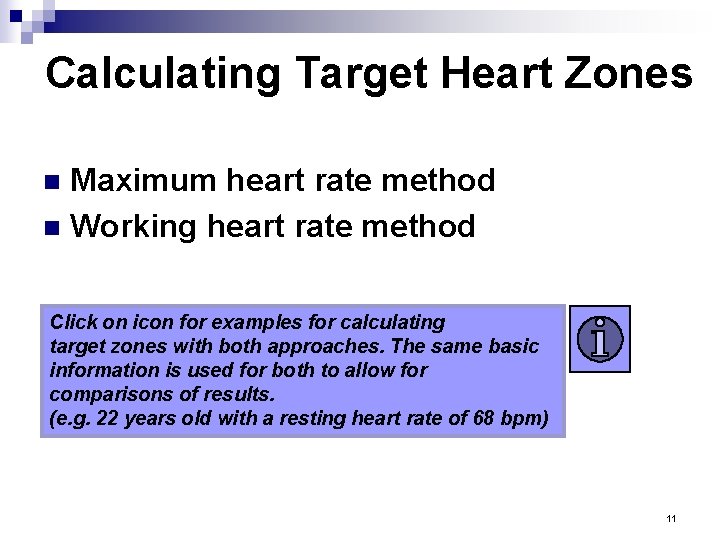 Calculating Target Heart Zones Maximum heart rate method n Working heart rate method n