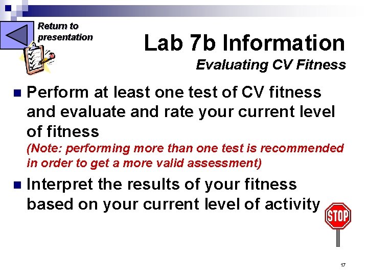 Return to presentation Lab 7 b Information Evaluating CV Fitness n Perform at least